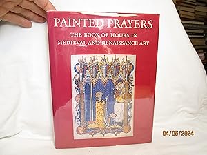 Seller image for Painted Prayers The Book of Hours in Medieval and Renaissance Art for sale by curtis paul books, inc.
