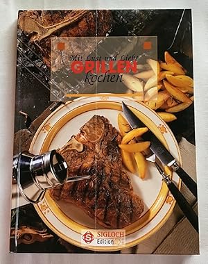 Grillen : Geschichte, Sorten, Küchenpraxis und Rezepte aus aller Welt.