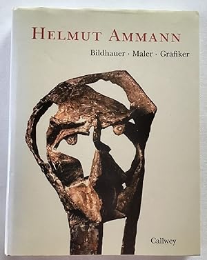 Helmut Ammann : Bildhauer, Maler, Grafiker.