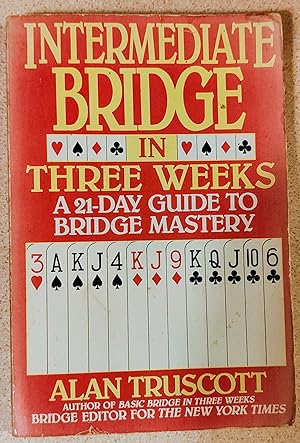 Intermediate Bridge in Three Weeks: A 21-Day Guide to Bridge Mastery