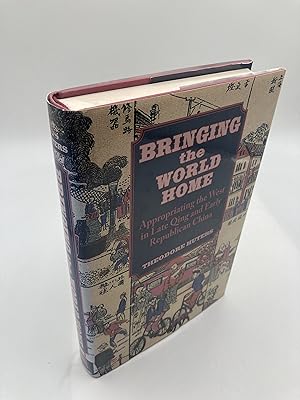 Imagen del vendedor de Bringing The World Home: Appropriating The West In Late Qing And Early Republican China a la venta por thebookforest.com