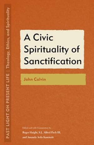 Seller image for Civic Spirituality of Sanctification : John Calvin for sale by GreatBookPrices