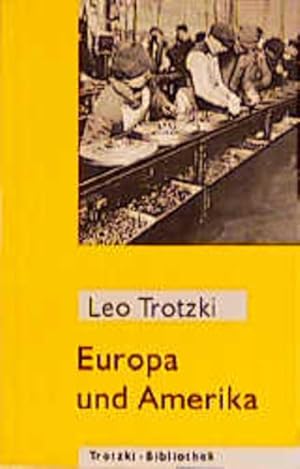 Bild des Verkufers fr Europa und Amerika: Aussichten der Weltentwicklung (Trotzki-Bibliothek) zum Verkauf von Antiquariat Armebooks