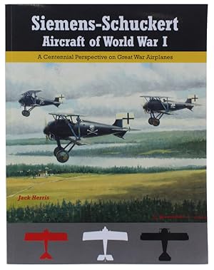 SIEMENS-SCHUCKERT AIRCRAFT OF WWI. A Centennial Perspective on Great War Airplanes: