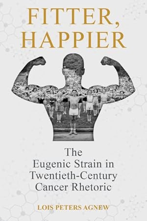 Seller image for Fitter, Happier : The Eugenic Strain in Twentieth-Century Cancer Rhetoric for sale by GreatBookPricesUK