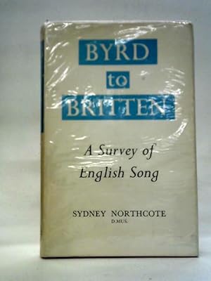 Imagen del vendedor de Byrd to Britten: A Survey of English Song a la venta por World of Rare Books