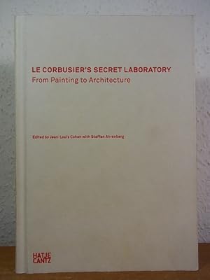 Seller image for Le Corbusier's secret Laboratory. From Painting to Architecture [in Conjunction with the Exhibition "Moment - Le Corbusier's Secret Laboratory", Moderna Museet, Stockholm, January 19 - April 18, 2013] for sale by Antiquariat Weber