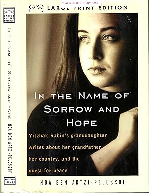 Seller image for In the Name of Sorrow and Hope: Yitzhak Rabin's granddaughter writes about her grandfather, her country, and the quest for peace for sale by Blacks Bookshop: Member of CABS 2017, IOBA, SIBA, ABA