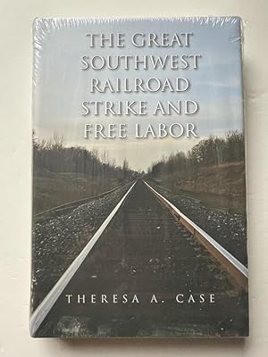 Image du vendeur pour The Great Southwest Railroad Strike and Free Labor mis en vente par Bedlam Book Cafe