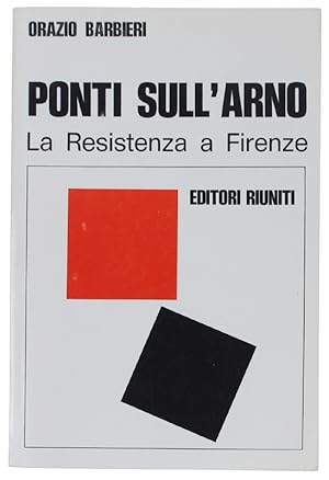 Immagine del venditore per PONTI SULL'ARNO. La Resistenza a Firenze.: venduto da Bergoglio Libri d'Epoca