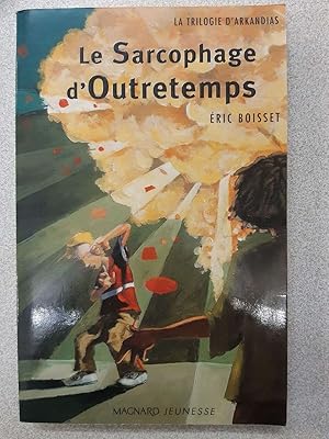 Image du vendeur pour La Trilogie d'Arkandias Tome 3 : Le sarcophage d'Outretemps mis en vente par Dmons et Merveilles