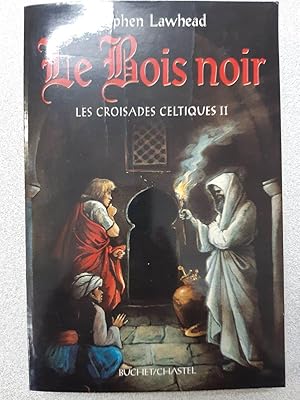 Image du vendeur pour LES CROISADES CELTIQUES VOL 2 LES BOIS NOIRS: Tome 2 Le bois noir mis en vente par Dmons et Merveilles