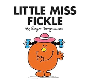 Seller image for Little Miss Fickle: The Brilliantly Funny Classic Children  s illustrated Series (Little Miss Classic Library) for sale by WeBuyBooks