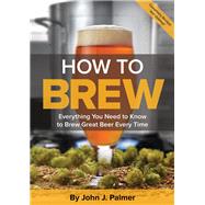 Immagine del venditore per How To Brew Everything You Need to Know to Brew Great Beer Every Time venduto da eCampus