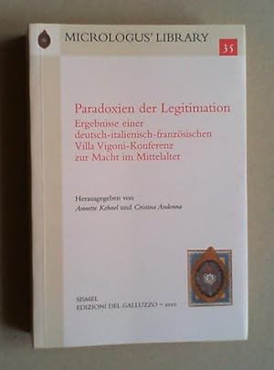 Bild des Verkufers fr Paradoxien der Legitimation. Ergebnisse einer deutsch-italienisch-franzsischen Villa Vigoni-Konferenz zur Macht im Mittelalter. zum Verkauf von Antiquariat Sander