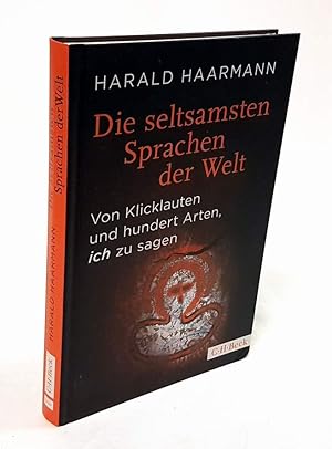 Die seltsamsten Sprachen der Welt. Von Klicklauten und hundert Arten, "ich" zu sagen.