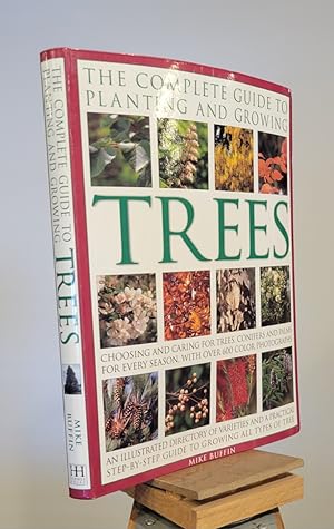 The Complete Guide to Planting and Growing Trees by Mike Buffin (2007-05-03)