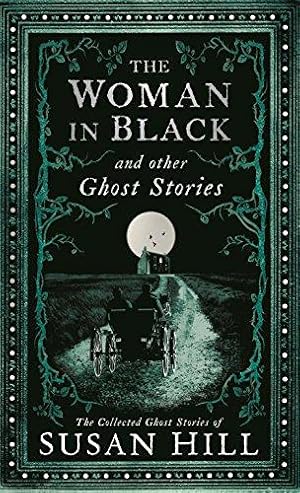 Immagine del venditore per The Woman in Black and Other Ghost Stories: The Collected Ghost Stories of Susan Hill (Susan Hill's Ghost Stories) venduto da WeBuyBooks