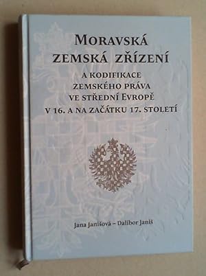 Moravska zemska zrizeni a kodifikace zemskeho prava ve stredni Evrope v 16. a na zacatku 17. stol...