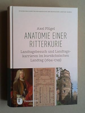 Anatomie einer Ritterkurie. Landtagsbesuch und Landtagskarrieren im kursächsischen Landtag (1694 ...