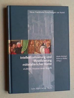 Immagine del venditore per Intellektualisierung und Mystifizierung mittelalterlicher Kunst. 'Kultbild': Revision eines Begriffs. venduto da Antiquariat Sander