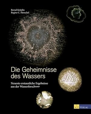 Seller image for Die Geheimnisse des Wassers Neueste erstaunliche Ergebnisse aus der Wasserforschung for sale by primatexxt Buchversand