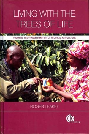 Image du vendeur pour Living With the Trees of Life : Towards the Transformation of Tropical Agriculture mis en vente par GreatBookPricesUK