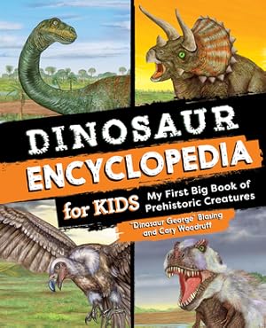 Image du vendeur pour Dinosaur Encyclopedia for Kids: The Big Book of Prehistoric Creatures (Paperback or Softback) mis en vente par BargainBookStores