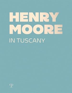 Seller image for Henry Moore in Tuscany. for sale by FIRENZELIBRI SRL