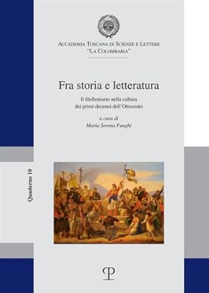 Seller image for Fra storia e letteratura. Il filellenismo nelle cultura dei primi decenni dell'Ottocento. for sale by FIRENZELIBRI SRL