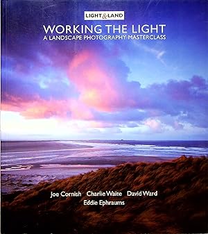 Image du vendeur pour Working the Light: A Landscape Photography Masterclass mis en vente par Adventures Underground