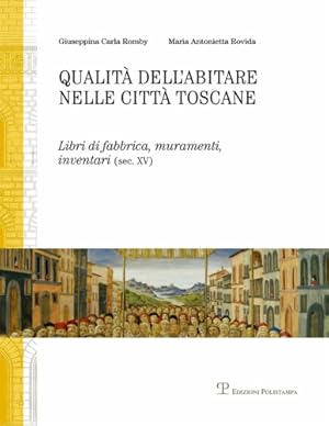 Immagine del venditore per Qualit dell'abitare nelle Citt Toscane. Libri di fabbrica, muramenti, inventari (sec. XV). Firenze - Siena. venduto da FIRENZELIBRI SRL