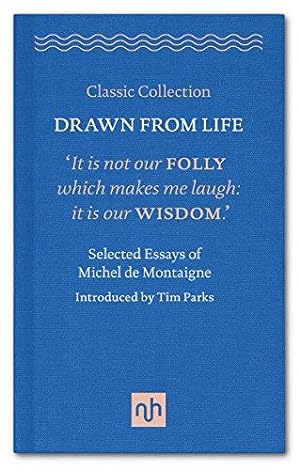 Bild des Verkufers fr Drawn from Life: Selected Essays of Michel de Montaigne 2016 (Classic Collection) zum Verkauf von WeBuyBooks