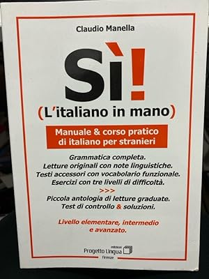 Bild des Verkufers fr Si! L'italiano in mano. Manuale e corso pratico di italiano per stranieri. Livello elementare, intermedio e superiore (L' italiano per stranieri) zum Verkauf von bookmarathon