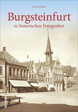 Imagen del vendedor de Burgsteinfurt in alten Fotografien a la venta por BuchWeltWeit Ludwig Meier e.K.