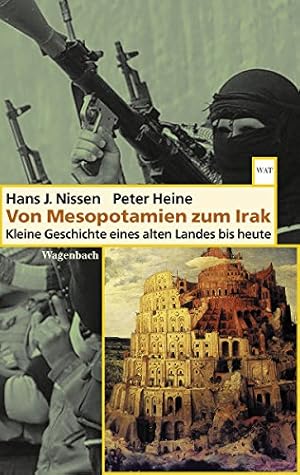 Image du vendeur pour Von Mesopotamien zum Irak : kleine Geschichte eines alten Landes bis heute. Hans J. Nissen ; Peter Heine / Wagenbachs Taschenbuch ; 732, mis en vente par nika-books, art & crafts GbR