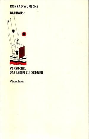 Bauhaus : Versuche, das Leben zu ordnen. Kleine kulturwissenschaftliche Bibliothek ; 17,