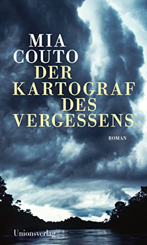 Der Kartograf des Vergessens : Roman, Mia Couto ; aus dem Portugiesischen von Karin von Schweder-...