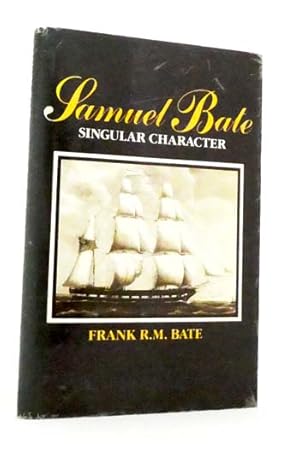 Seller image for Samuel Bate Singular Character for sale by Adelaide Booksellers