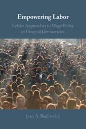 Bild des Verkufers fr Empowering Labor : Leftist Approaches to Wage Policy in Unequal Democracies zum Verkauf von AHA-BUCH GmbH