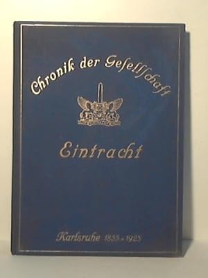 Seller image for Gesellschaft Eintracht (Karlsruhe). 1835 - 1925 Chronik. Festbuch zum 90 jhrigen Jubilum for sale by Celler Versandantiquariat