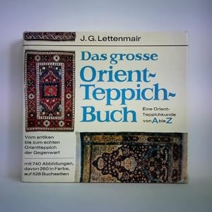 Das grosse Orient-Teppich-Buch - Eine Orient-Teppichkunde von A bis Z. Vom antiken bis zum echten...