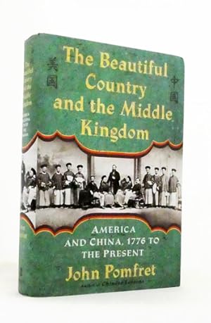 Bild des Verkufers fr The Beautiful Country and the Middle Kingdom. America and China, 1776 to the Present zum Verkauf von Adelaide Booksellers