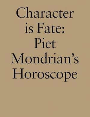 Imagen del vendedor de Character Is Fate: Piet Mondrian's Horoscope a la venta por AHA-BUCH GmbH