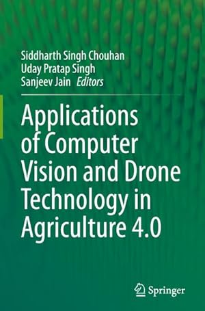 Seller image for Applications of Computer Vision and Drone Technology in Agriculture 4.0 for sale by AHA-BUCH GmbH