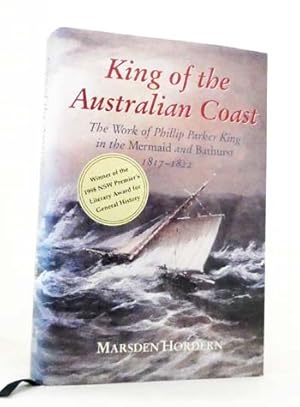 Bild des Verkufers fr King of the Australian Coast: The Work of Phillip Parker King in the Mermaid and Bathurst 1817-1822 zum Verkauf von Adelaide Booksellers