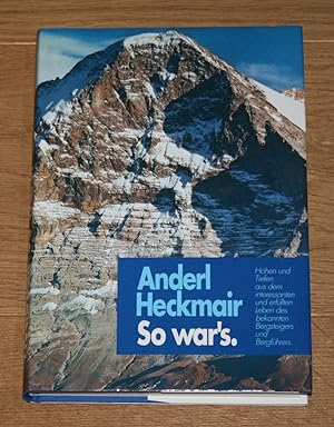 Anderl Heckmair - So war's. Höhen und Tiefen aus dem interessanten und erfüllten Leben des bekann...