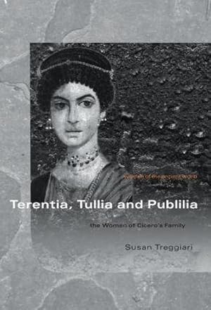 Bild des Verkufers fr Terentia, Tullia and Publilia : The Women of Cicero's Family zum Verkauf von AHA-BUCH GmbH