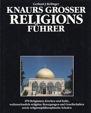 Knaurs grosser Religionsführer 670 Religionen, Kirchen und Kulte, weltanschaulich-religiöse Beweg...