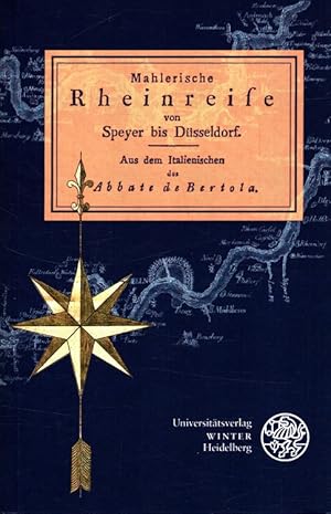 Imagen del vendedor de Mahlerische Rheinreise von Speyer bis Dsseldorf. Aus dem Ital. des Abbate de Bertola / Carl-Winter-Universittsverlag: Jahresgabe ; 2004/2005 a la venta por Versandantiquariat Nussbaum